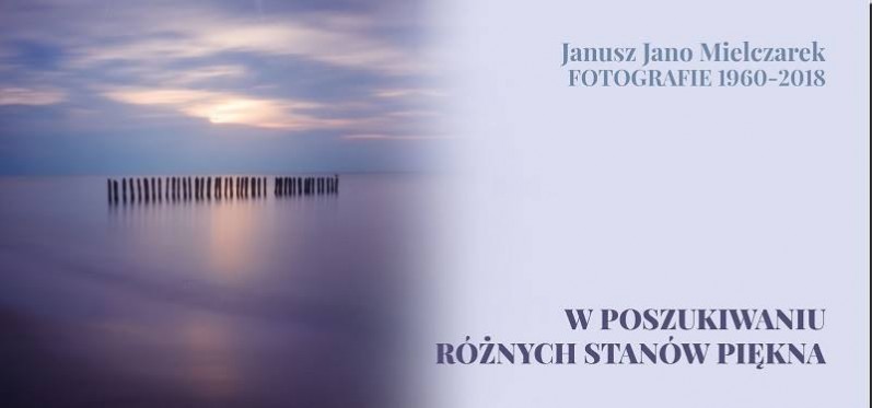 Janusz Mielczarek - W poszukiwaniu różnych stanów piękna.